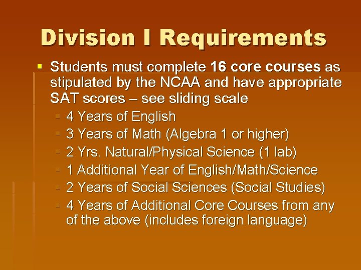 Division I Requirements § Students must complete 16 core courses as stipulated by the