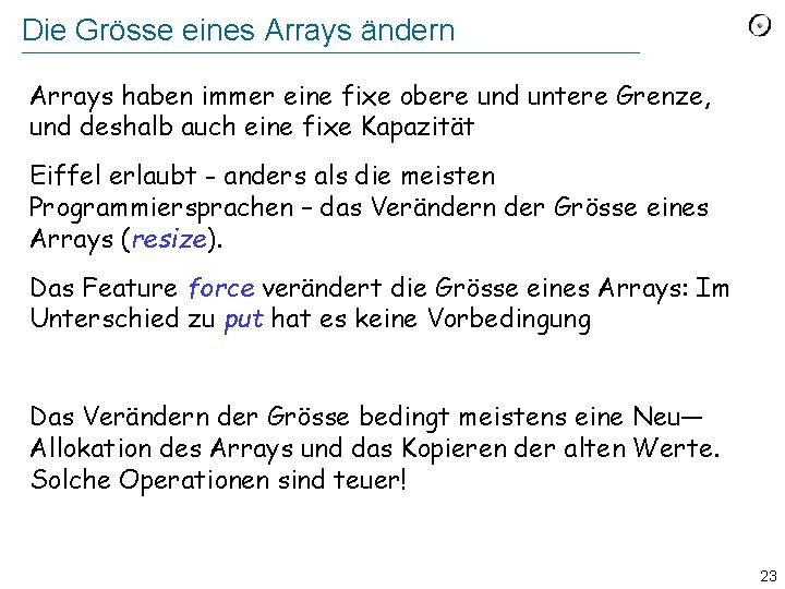 Die Grösse eines Arrays ändern Arrays haben immer eine fixe obere und untere Grenze,
