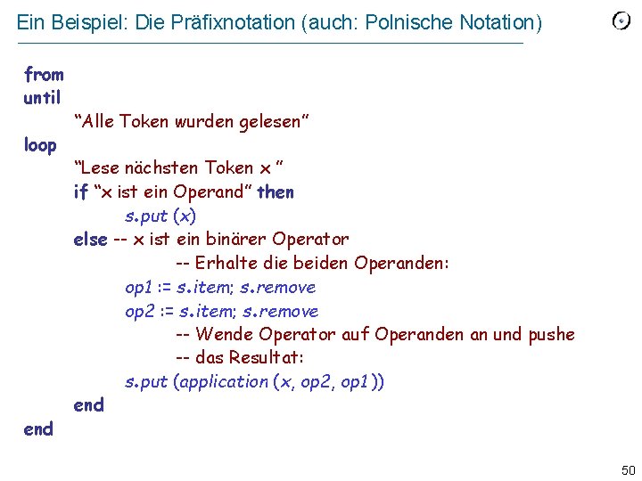 Ein Beispiel: Die Präfixnotation (auch: Polnische Notation) from until loop “Alle Token wurden gelesen”