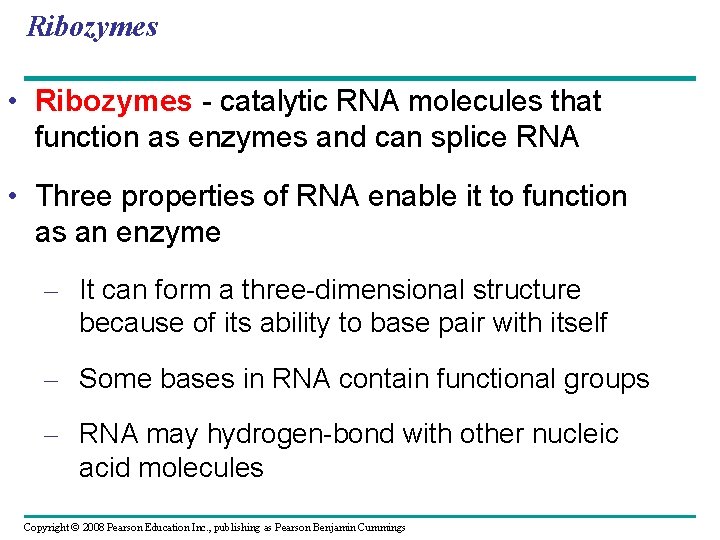 Ribozymes • Ribozymes - catalytic RNA molecules that function as enzymes and can splice