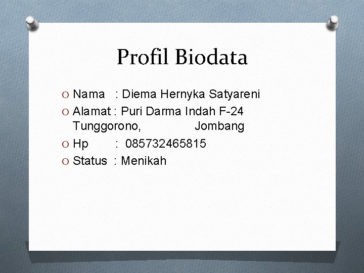 Profil Biodata O Nama : Diema Hernyka Satyareni O Alamat : Puri Darma Indah