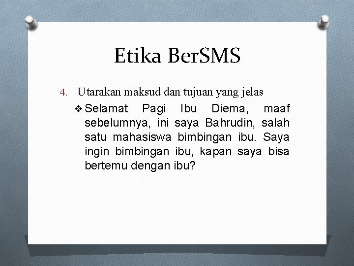 Etika Ber. SMS 4. Utarakan maksud dan tujuan yang jelas v Selamat Pagi Ibu