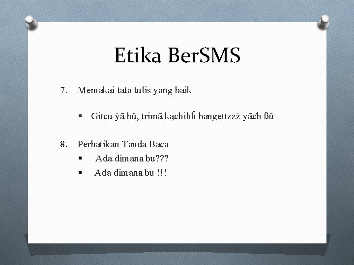 Etika Ber. SMS 7. Memakai tata tulis yang baik § Gitcu ŷă bü, trimā