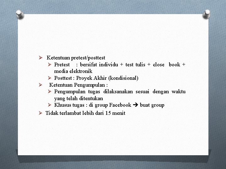 Ø Ketentuan pretest/posttest Ø Pretest : bersifat individu + test tulis + close book