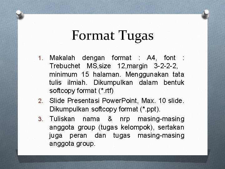 Format Tugas Makalah dengan format : A 4, font : Trebuchet MS, size 12,
