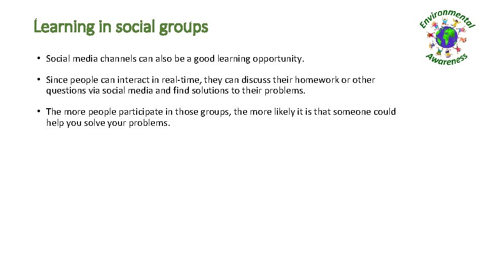 Learning in social groups • Social media channels can also be a good learning