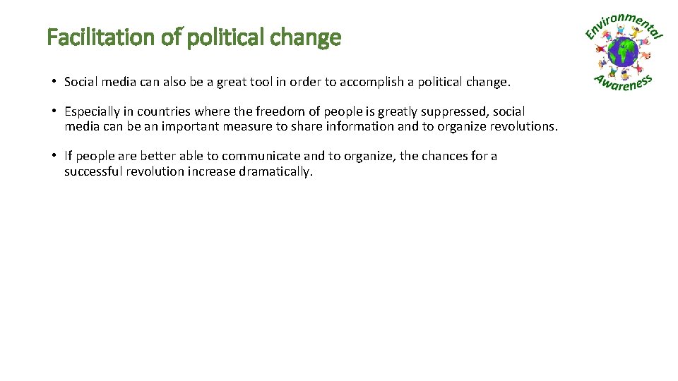 Facilitation of political change • Social media can also be a great tool in