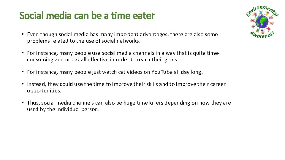 Social media can be a time eater • Even though social media has many