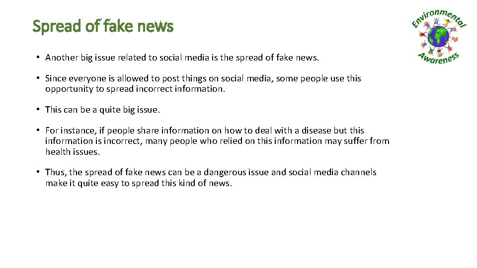 Spread of fake news • Another big issue related to social media is the