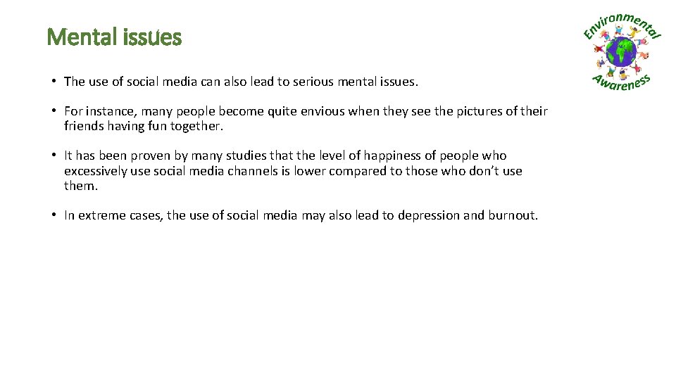 Mental issues • The use of social media can also lead to serious mental