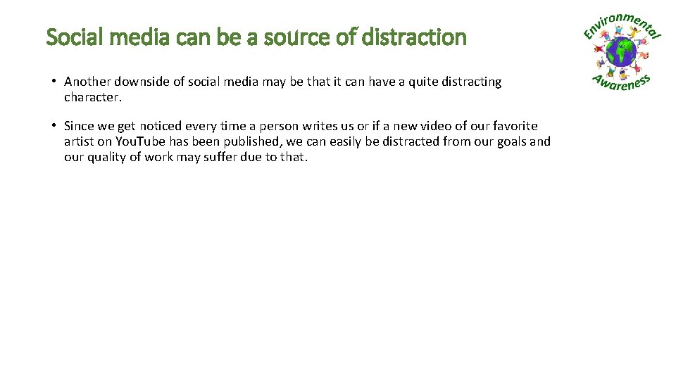 Social media can be a source of distraction • Another downside of social media