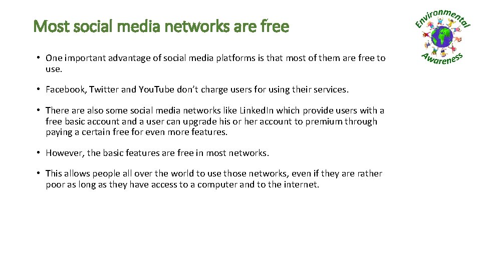 Most social media networks are free • One important advantage of social media platforms