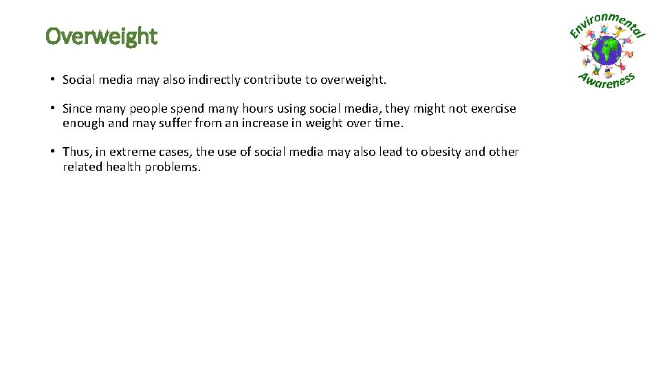 Overweight • Social media may also indirectly contribute to overweight. • Since many people