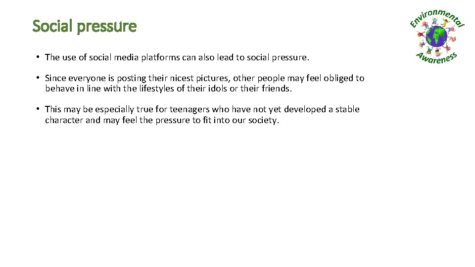 Social pressure • The use of social media platforms can also lead to social