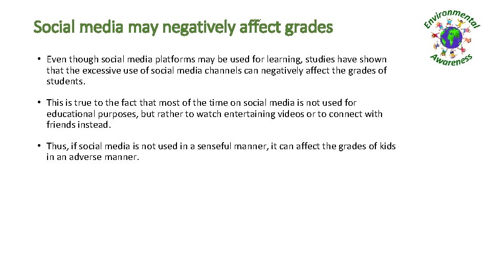 Social media may negatively affect grades • Even though social media platforms may be