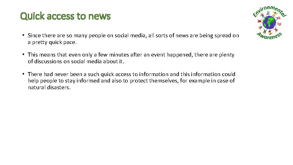Quick access to news • Since there are so many people on social media,