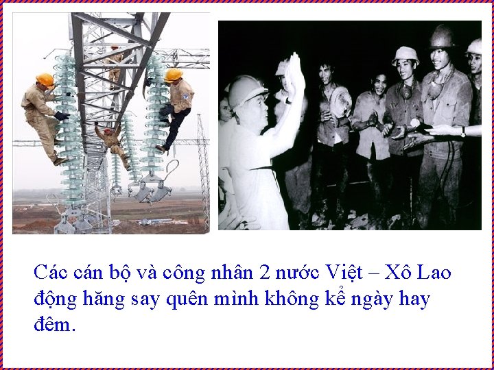 Các cán bộ và công nhân 2 nước Việt – Xô Lao động hăng