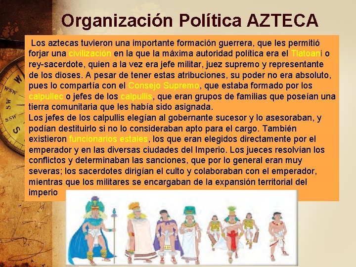 Organización Política AZTECA Los aztecas tuvieron una importante formación guerrera, que les permitió forjar