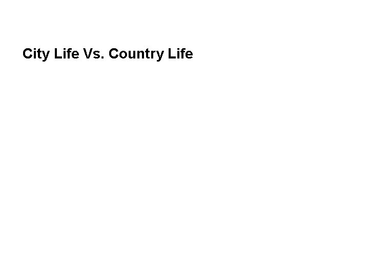 City Life Vs. Country Life 