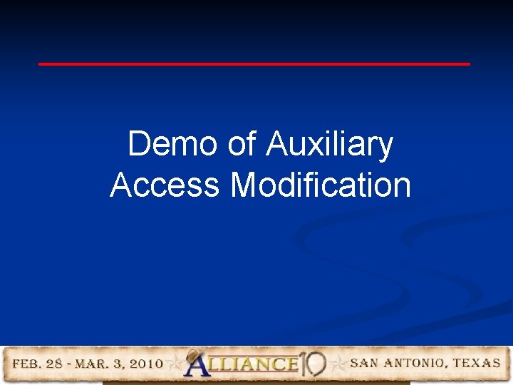 Demo of Auxiliary Access Modification 17 Demo of Auxiliary Access Modification 17