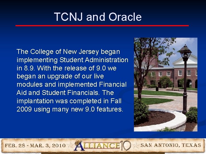 TCNJ and Oracle The College of New Jersey began implementing Student Administration in 8. TCNJ and Oracle The College of New Jersey began implementing Student Administration in 8.