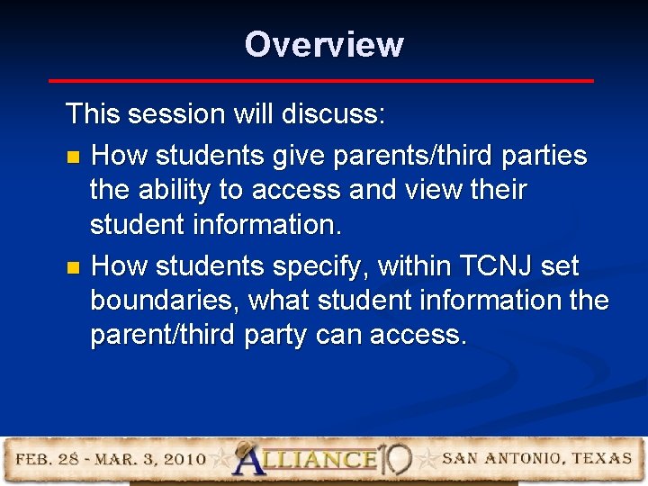 Overview This session will discuss: n How students give parents/third parties the ability to Overview This session will discuss: n How students give parents/third parties the ability to