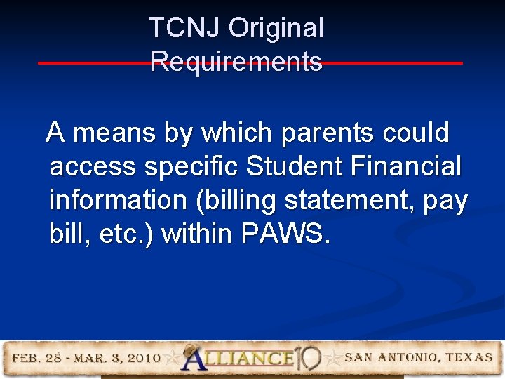 TCNJ Original Requirements A means by which parents could access specific Student Financial information TCNJ Original Requirements A means by which parents could access specific Student Financial information
