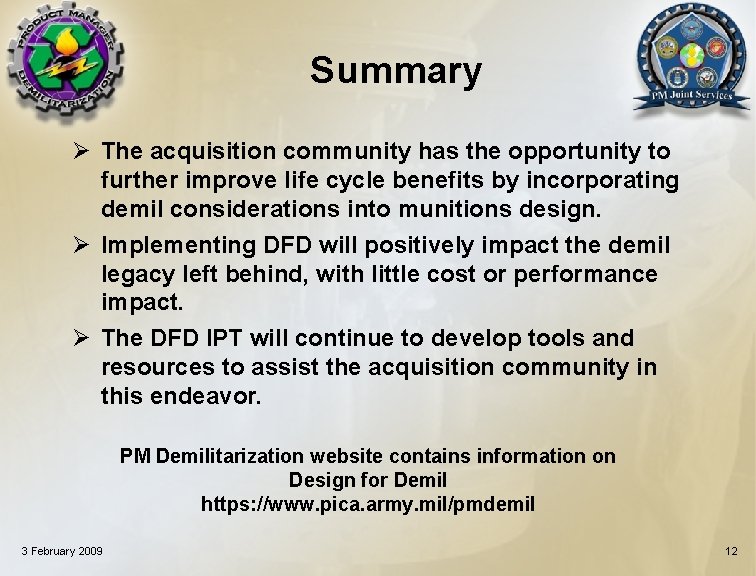 Summary Ø The acquisition community has the opportunity to further improve life cycle benefits