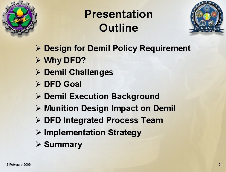 Presentation Outline Ø Design for Demil Policy Requirement Ø Why DFD? Ø Demil Challenges