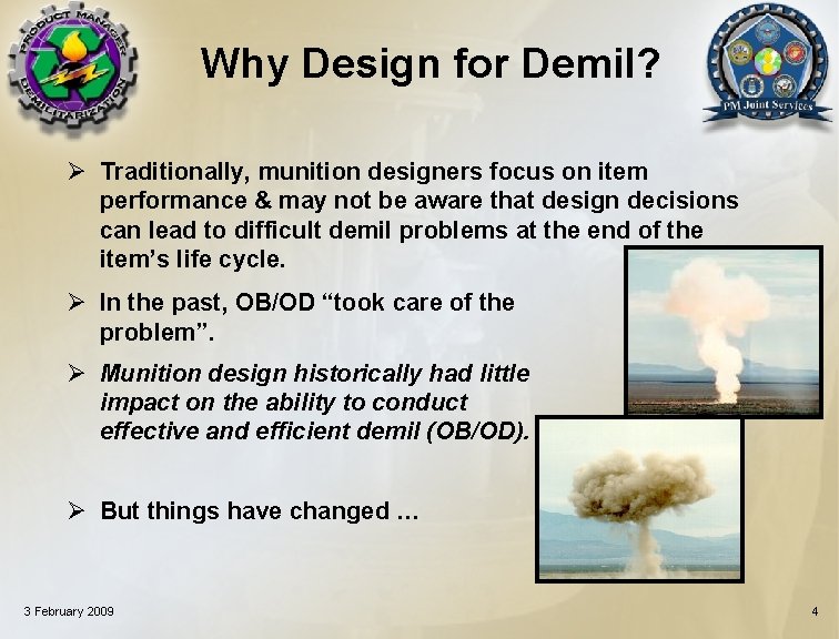 Why Design for Demil? Ø Traditionally, munition designers focus on item performance & may