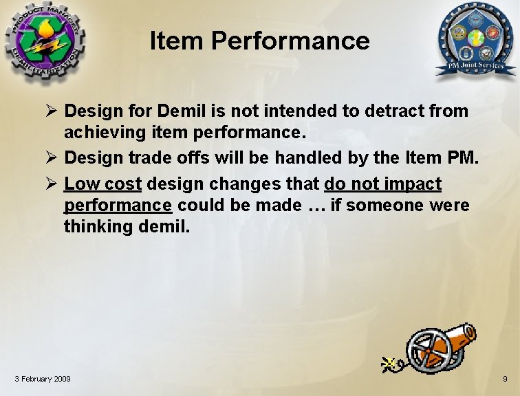 Item Performance Ø Design for Demil is not intended to detract from achieving item