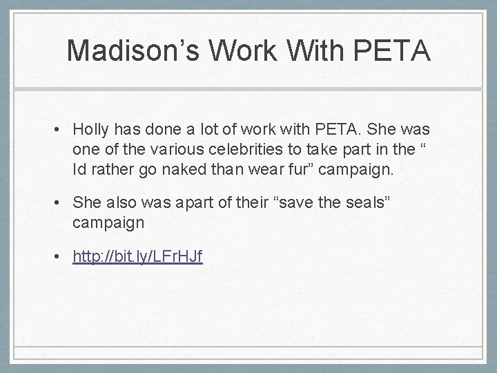 Madison’s Work With PETA • Holly has done a lot of work with PETA.