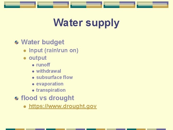 Water supply Water budget l l Input (rainrun on) output l l l runoff