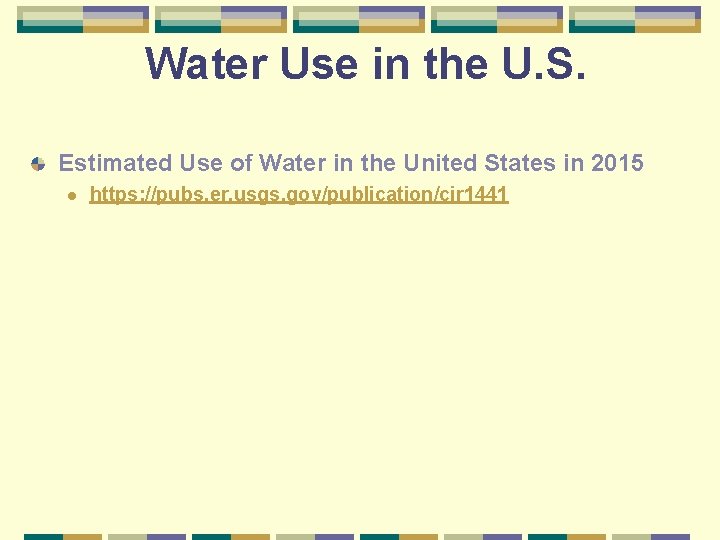 Water Use in the U. S. Estimated Use of Water in the United States
