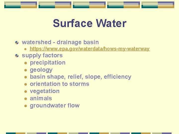 Surface Water watershed - drainage basin l https: //www. epa. gov/waterdata/hows-my-waterway supply factors l