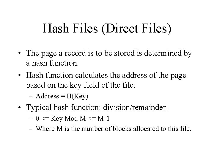 Hash Files (Direct Files) • The page a record is to be stored is Hash Files (Direct Files) • The page a record is to be stored is