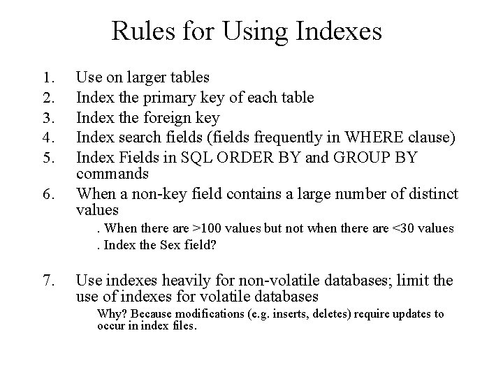 Rules for Using Indexes 1. 2. 3. 4. 5. 6. Use on larger tables Rules for Using Indexes 1. 2. 3. 4. 5. 6. Use on larger tables