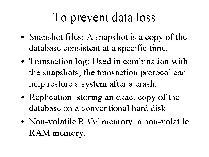 To prevent data loss • Snapshot files: A snapshot is a copy of the To prevent data loss • Snapshot files: A snapshot is a copy of the
