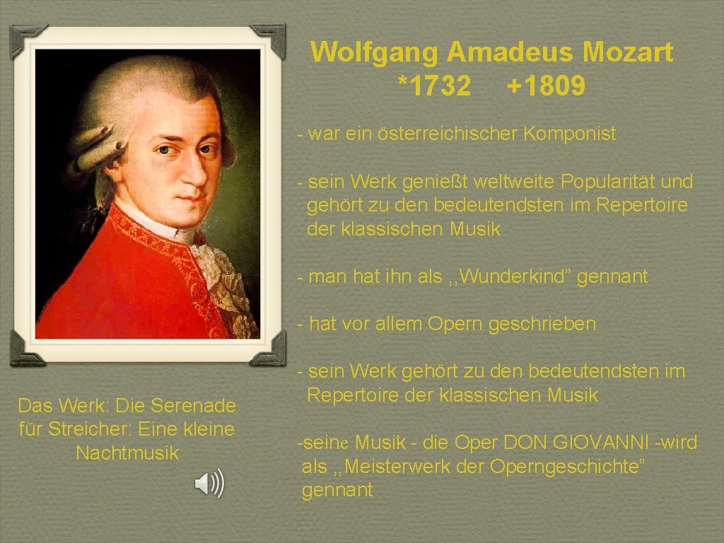 Wolfgang Amadeus Mozart *1732 +1809 - war ein österreichischer Komponist - sein Werk genießt