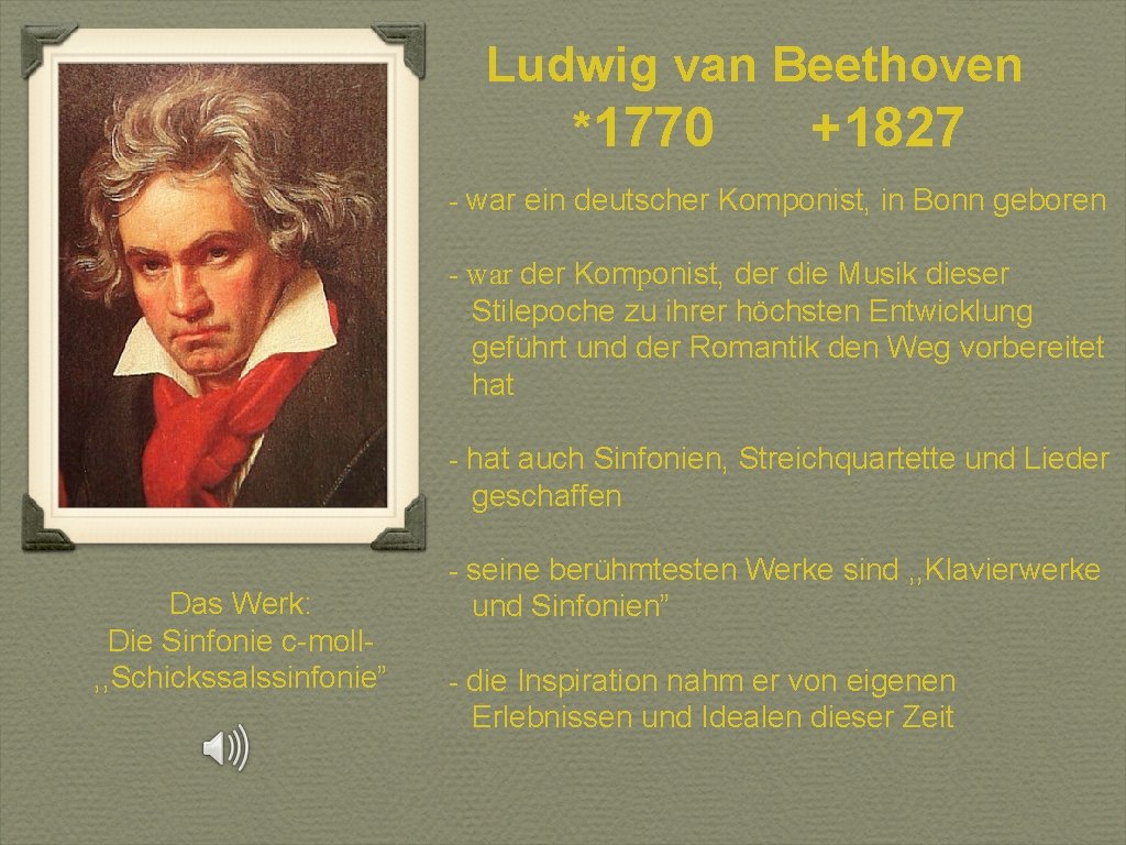 Ludwig van Beethoven *1770 +1827 - war ein deutscher Komponist, in Bonn geboren -