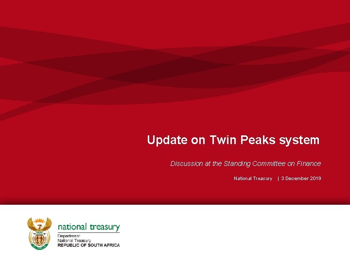 Update on Twin Peaks system Discussion at the Standing Committee on Finance National Treasury