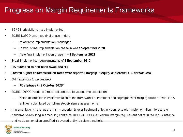 Progress on Margin Requirements Frameworks • 16 / 24 jurisdictions have implemented • BCBS-IOSCO