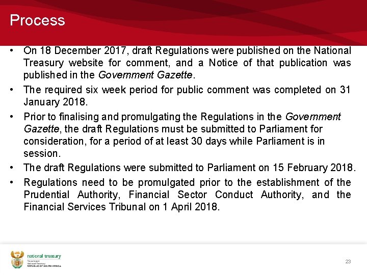 Process • On 18 December 2017, draft Regulations were published on the National Treasury