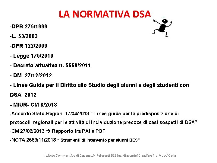 LA NORMATIVA DSA -DPR 275/1999 -L. 53/2003 -DPR 122/2009 - Legge 170/2010 - Decreto