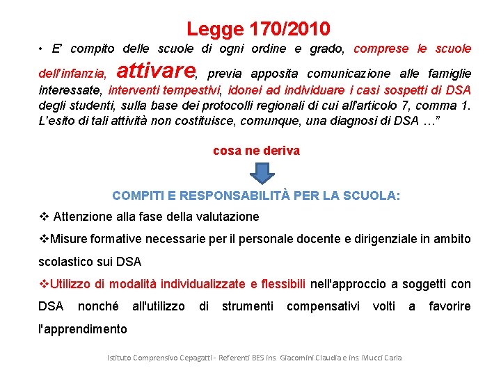 Legge 170/2010 • E' compito delle scuole di ogni ordine e grado, comprese le