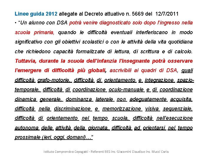 Linee guida 2012 allegate al Decreto attuativo n. 5669 del 12/7/2011 • “Un alunno