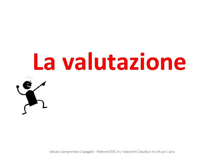 La valutazione Istituto Comprensivo Cepagatti - Referenti BES ins. Giacomini Claudia e ins. Mucci