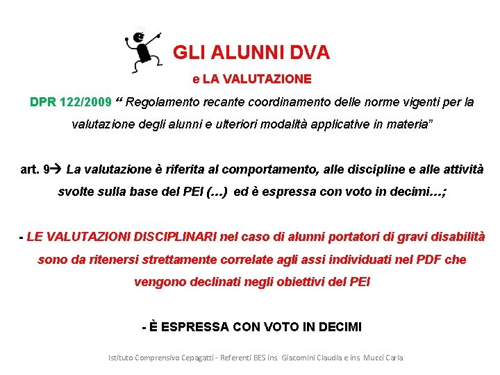 GLI ALUNNI DVA e LA VALUTAZIONE DPR 122/2009 “ Regolamento recante coordinamento delle norme