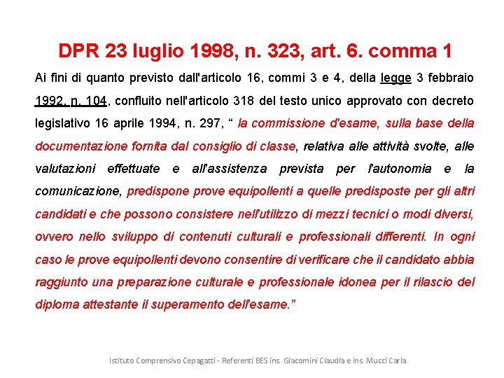 DPR 23 luglio 1998, n. 323, art. 6. comma 1 Ai fini di quanto