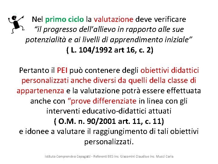 Nel primo ciclo la valutazione deve verificare “il progresso dell’allievo in rapporto alle sue